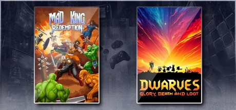 Mad King Redemption & Dwarves: Glory, Death and Loot